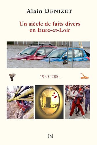 Un siècle de faits divers en Eure-et-Loir 1950-2950