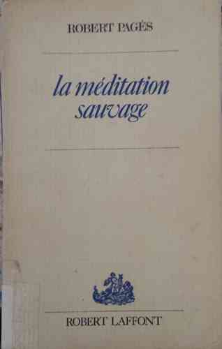 LIVRE Robert Pagès la méditation sauvage