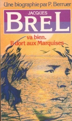 LIVRE Jacques Brel va bien.Il dort aux marquises