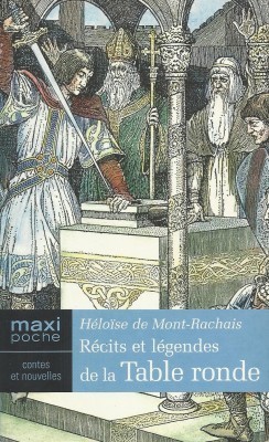 LIVRE Héloïse de Mont-Rachais récits et légende de la table ronde