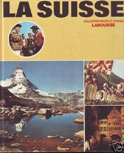 LIVRE monde et voyage la suisse Larousse 1976
