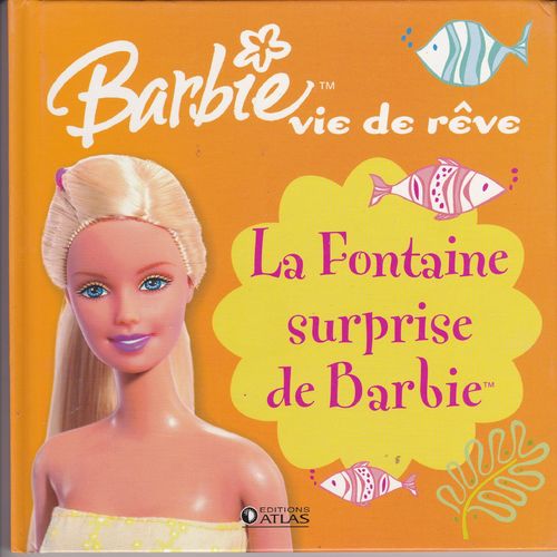 LIVRE barbie vie de reve la fontaine surprise de barbie 2006
