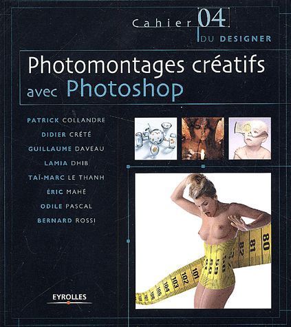 LIVRE photoshop cahier du disigner 04 photomontages créatifs 2002