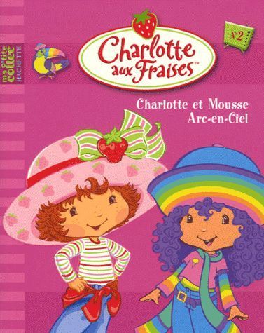 LIVRE charlotte aux fraises Charlotte et mousse arc en ciel n° 2 2005