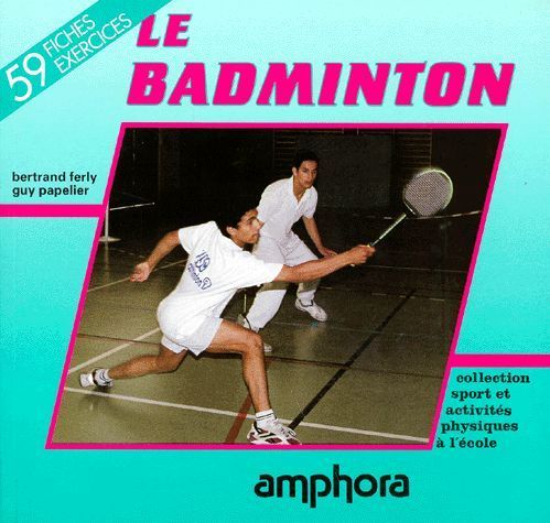 LIVRE Bertrand Ferly le badminton 1995