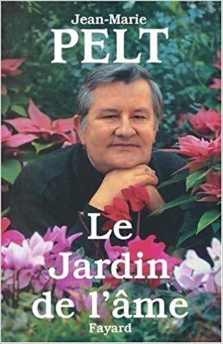 LIVRE Jean Marie Pelt Le jardin de l'ame 1998