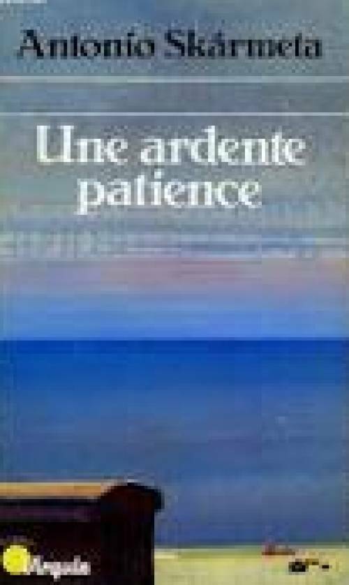 LIVRE Antonio Skarmeta Une ardente patience 1987