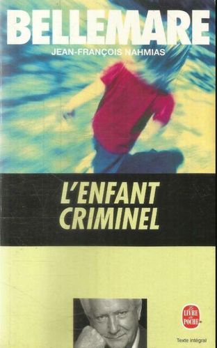 LIVRE Pierre Bellemare l'enfant criminel LdP n°14981