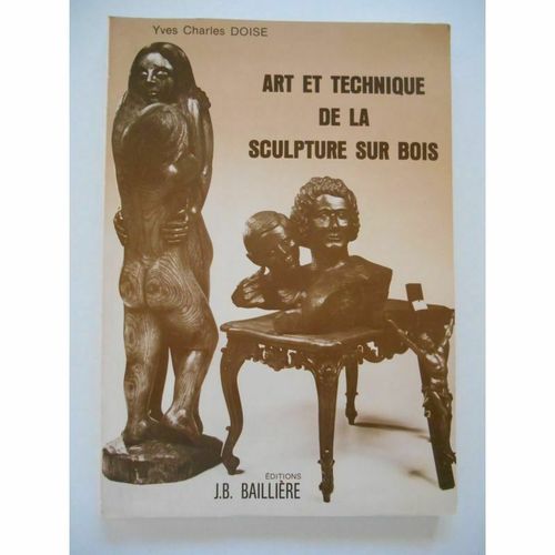 LIVRE Yves Charles Doise Art et technique de la sculpture sur bois 1981