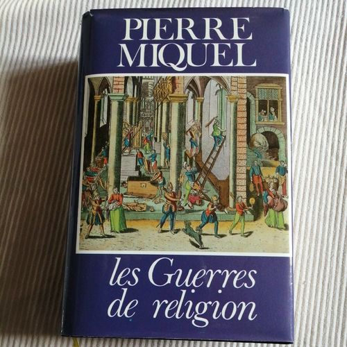 LIVRE Pierre Miquel Les guerres de religion 1980