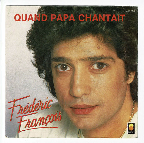VINYL 45T Frederic François Quand papa chantait 1986