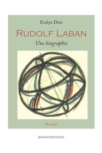 Evelyn Dörr Rudolf Laban. Une biographie